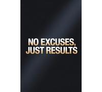 “No Excuses. Just Results.” Motivational Notebook - Productivity Journal for Goal Setters, Entrepreneurs & Students | Minimalist Aesthetic Daily Planner | Perfect Gift for Hustlers & Dreamers