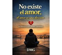 No existe el amor, el amor es una decisión