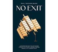 No Exit: Leveraging Business Profit For Long-Term Wealth Creation