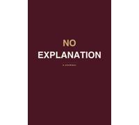 No Explanation: A Journal for People Who Hold It Together and Rarely Get Asked What That Costs