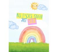 No F*cks Given, Just COLOR: Motivational Adult Coloring Book