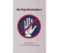 No Fap Reminders: Daily Discipline For The Man Who Wants More