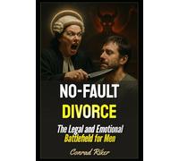 No-Fault Divorce: The Legal and Emotional Battlefield for Men