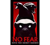 NO FEAR: GUTS THE HONEY BADGER