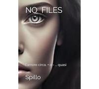 NO FILES: l'amore circa, + o - ... quasi