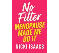 No Filter Menopause Made Me Do It