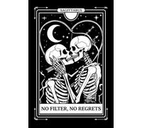 No Filter, No Regrets: Funny Sagittarius Tarot Card Lined Notebook for Zodiac Fans: Gothic Occult Embracing Skeletons Astrology Archer Bow and Arrow ... Gag Gift for Sagittarius Men and Women