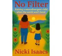 No Filter: Raising a neurodivergent child when the world won’t bend