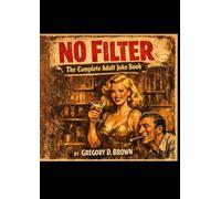 No Filter: The Complete Adult Joke Book