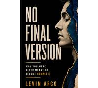 No Final Version: Why You Were Never Meant to Become Complete