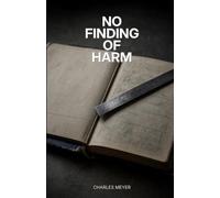 No Finding of Harm: The Dead Keep Secrets-A Mortician Learns to Read Between the Lines