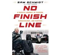 No Finish Line: A Racer's Journey of Passion, Perseverance, and Purpose