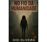 No fio da humanidade: O estopim