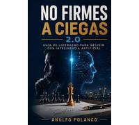 No firmes a siegas 2.0: De la mano con la Inteligencia Artificial