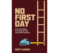 No First Day: How AI and Robots Are Erasing the Work That Creates Experience