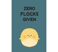 No Flocks Given: Funny Chicken Notebook | Lined Journal | Cute Farm Animal Gift for Women, Men & Teens | 110 Page Writing Journal