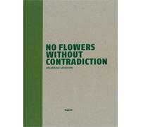 No flowers without contradiction. Arcangelo Sassolino - [Magonza Editore]