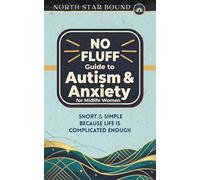 No Fluff Guide to Autism and Anxiety for Midlife Women: Why it feels like this and what actually helps