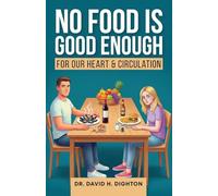 No Food Is Good Enough: For a Healthy Heart & Circulation