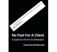 No Fool For A Client: A Guide for the Pro Se Defendant