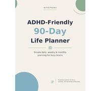 No Frills ADHD-Friendly 90-Day Life Planner: Simple Daily, Weekly, and Monthly Planning for Busy Brains