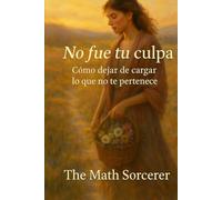 No fue tu culpa: Cómo dejar de cargar lo que no te pertenece