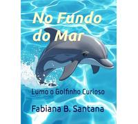 No Fundo do Mar: Lumo o Golfinho Curioso