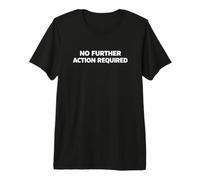 No Further Action Required Maglietta Premium