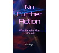 No Further Action: What Remains After Dismissal