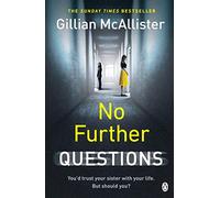 No Further Questions: You'd trust your sister with your life. But should you? The compulsive thriller from the Sunday Times bestselling author