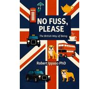 No Fuss, Please: The British Way of Being