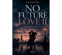 No Future Love II: Un amore senza futuro II