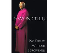 No Future Without Forgiveness: A Personal Overview of South Africa's Truth and Reconciliation Commission