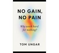 NO GAIN, NO PAIN: Why work hard for nothing?