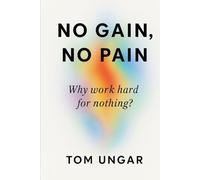NO GAIN, NO PAIN: Why work hard for nothing?