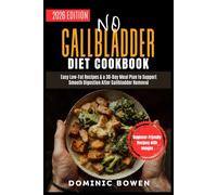 NO GALLBLADDER DIET COOKBOOK 2026: Easy Low-Fat Recipes & a 30-Day Meal Plan to Support Smooth Digestion After Gallbladder Removal