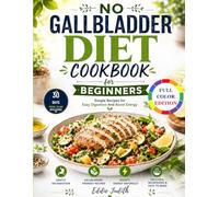 NO GALLBLADDER DIET COOKBOOK FOR BEGINNERS: Simple Recipes for Easy Digestion And Boost Energy