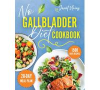 No Gallbladder Diet Cookbook: Reclaim Your Health with 1500 Days of Tasty Gut-Friendly Recipes for Life Post Gallbladder Removal | Simple, No-Fuss Approach. Includes 28 Day Meal Plan