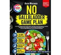 No Gallbladder Game Plan: A 14-Day Adjustment Guide with a 30-Day Food & Symptom Tracker, Sensitive-Day Support, Low-Fat Meal-Building Tools & Go-To Meal Notes for Your Personal Routine