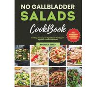 No Gallbladder Salads Cookbook: Soothing and Easy-to-Digest Bowls That Support Digestive Comfort and Health