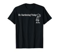 No Gardening Today Fun Humor for Garden lover rest Maglietta
