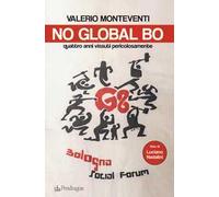 No global Bo. Quattro anni vissuti pericolosamente