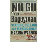 No Go the Bogeyman : Scaring, Lulling and Making Mock