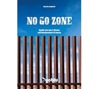 No go zone - Quello che non vi dicono sull'immigrazione di massa - Edoardo Gagli