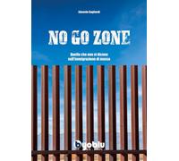 No go zone. Quello che non vi dicono sull’immigrazione di massa di Edoardo Gagli