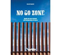 No go zone. Quello che non vi dicono sull’immigrazione di massa di Edoardo Gagli