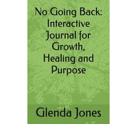 No Going Back: Interactive Journal for Growth, Healing and Purpose