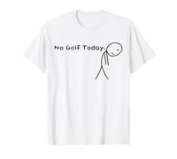 No Golf Today Divertente Triste Stickman Golfista Golfisti Uomini Donne Maglietta