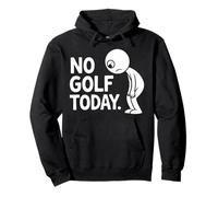 No Golf Today Felpa con Cappuccio