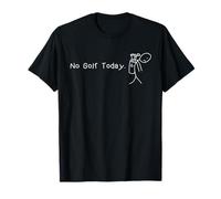 No Golf Today Funny Sad Stickman Golfer Golfers Men Women Maglietta